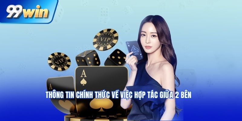 Thông tin chính thức về việc hợp tác giữa 2 bên