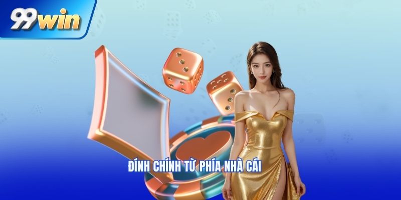 Đính chính từ phía nhà cái