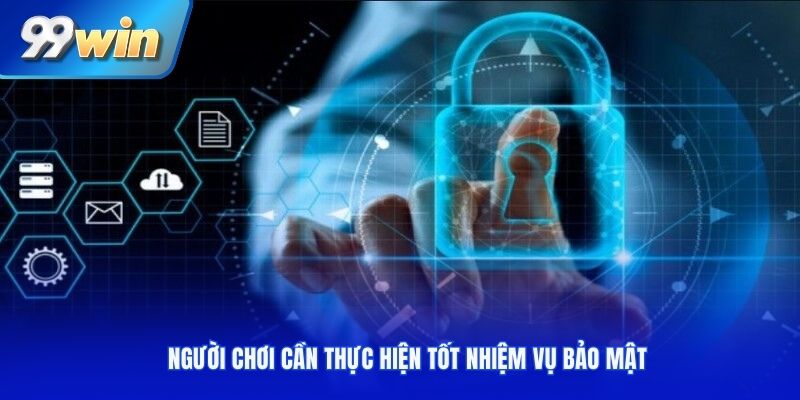 Người chơi cần thực hiện tốt nhiệm vụ bảo mật