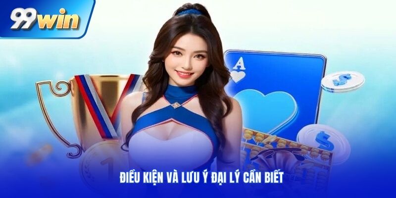 Điều kiện và lưu ý đại lý cần biết