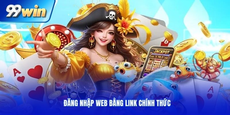 Đăng nhập web bằng link chính thức