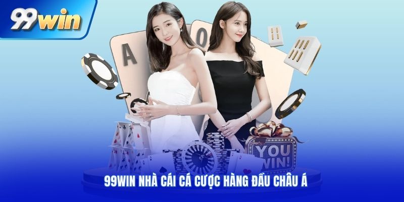 99Win là nhà cái cá cược hàng đầu tại thị trường châu Á