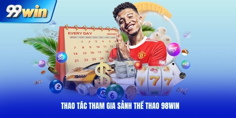 Thao tác tham gia sảnh thể thao 99Win