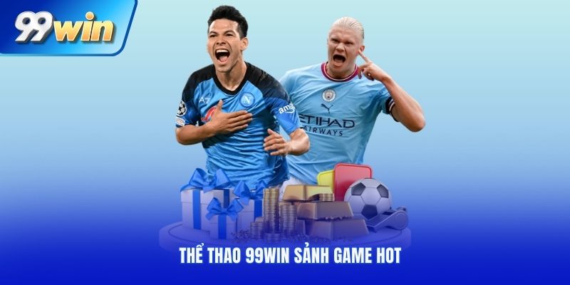 Thể thao 99Win sảnh game HOT